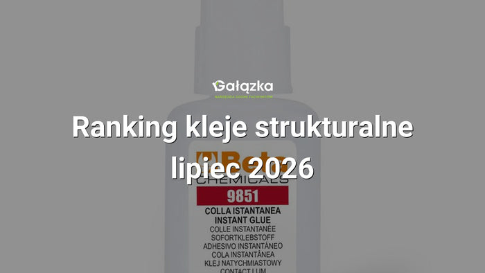 Ranking kleje strukturalne - lipiec 2026 w Gałązka24.pl. Zdjęcie produktu: Klej strukturalny błyskawiczny cyjanoakrylowy 20g | 9851/20B